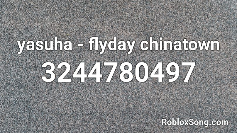 Yasuha Flyday Chinatown Roblox Id Roblox Music Codes - flyday chinatown roblox id