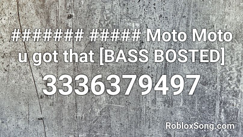Moto Moto U Got That Bass Bosted Roblox Id Roblox Music Codes - roblox survive the puppet song id