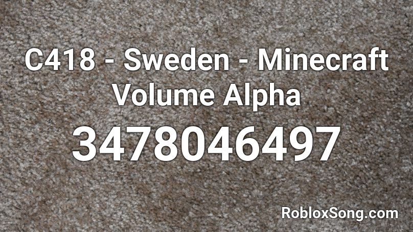 C418 Sweden Minecraft Volume Alpha Roblox Id Roblox Music Codes - minecraft sweden roblox id
