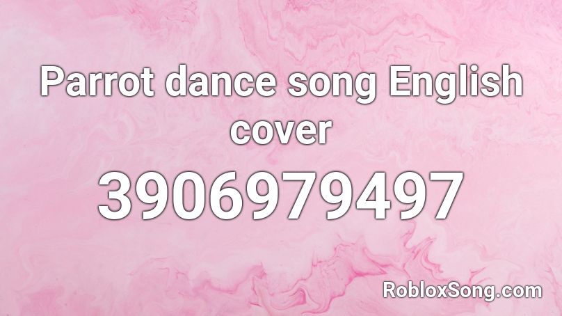 Parrot dance song English cover Roblox ID
