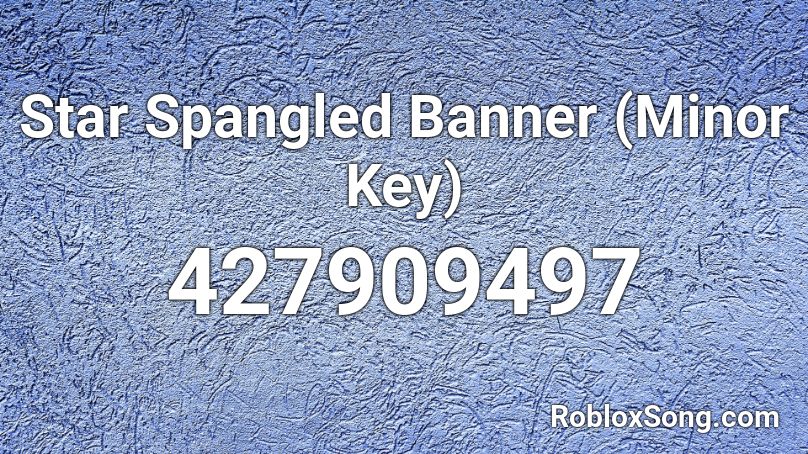 Star Spangled Banner (Minor Key) Roblox ID