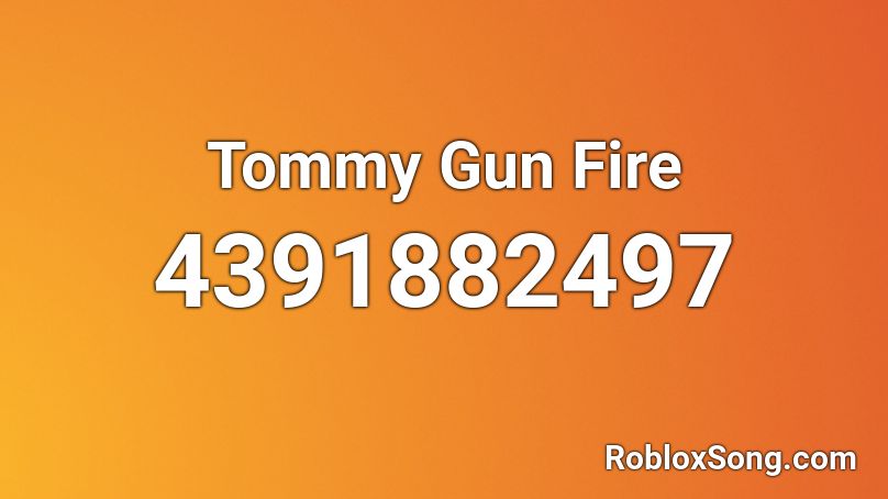 Tommy Gun Fire Roblox ID