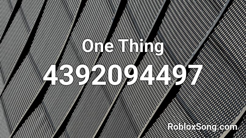 One Thing   Roblox ID