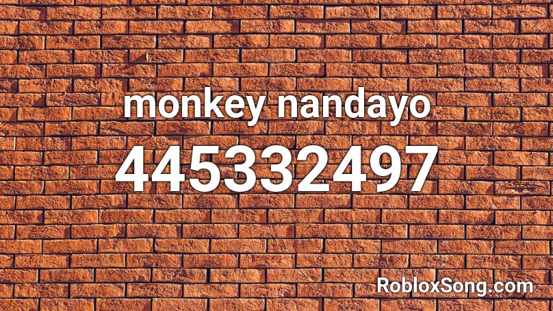 monkey nandayo Roblox ID