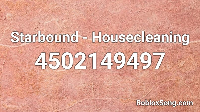 Starbound - Housecleaning Roblox ID