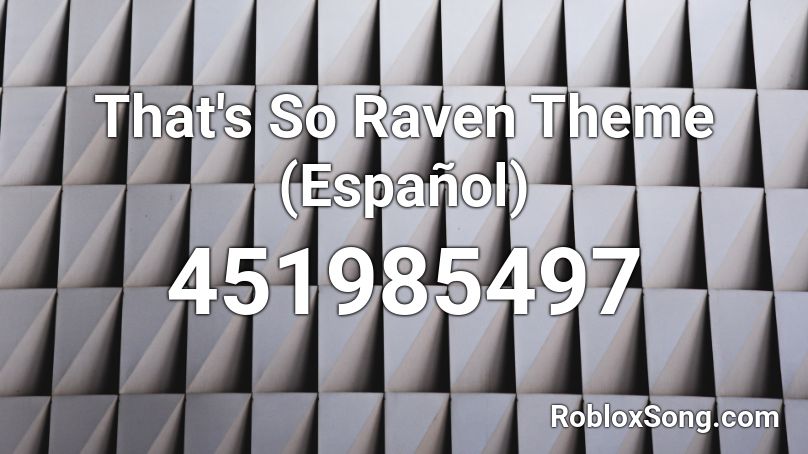 That's So Raven Theme (Español) Roblox ID