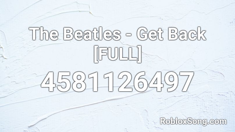 The Beatles - Get Back [FULL] Roblox ID