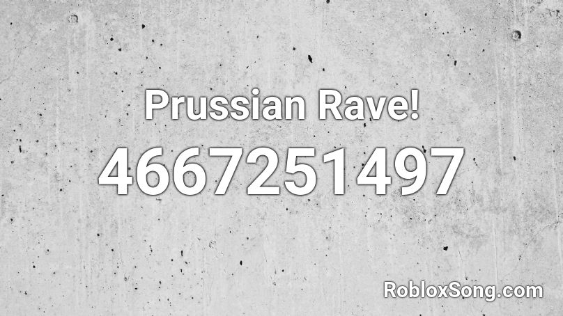 Prussian Rave! Roblox ID