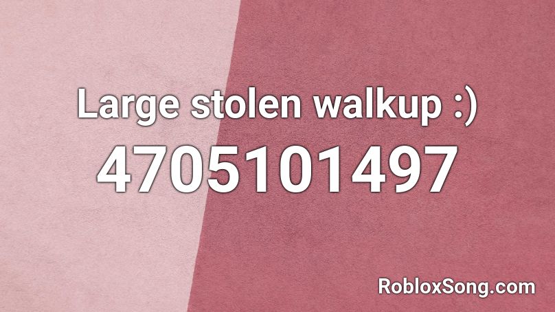 Large stolen walkup :) Roblox ID