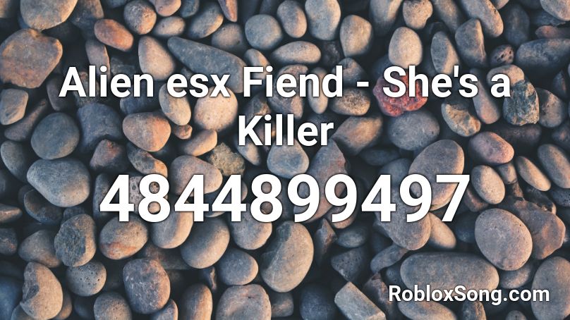 Alien esx Fiend - She's a Killer Roblox ID