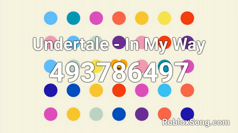 Undertale - In My Way Roblox ID
