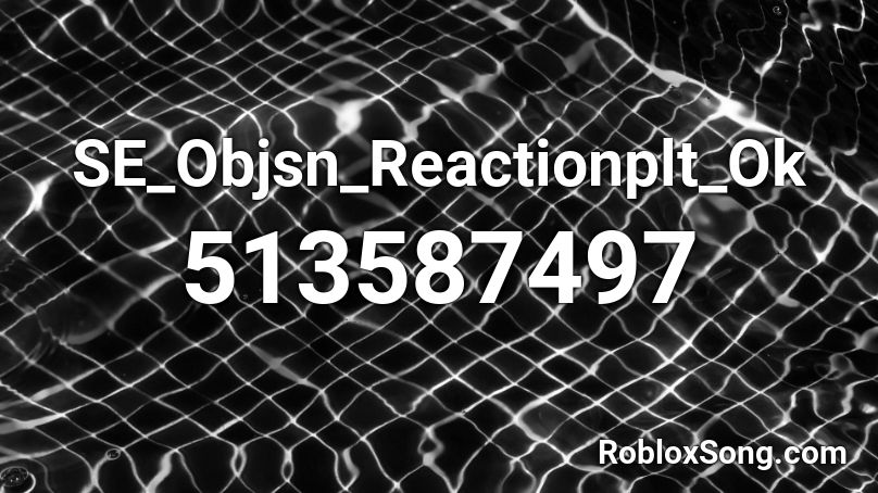 SE_Objsn_Reactionplt_Ok Roblox ID
