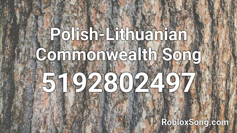 Polish Lithuanian Commonwealth Song Roblox Id Roblox Music Codes - polish anthem roblox id