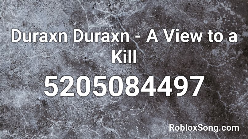 Duraxn Duraxn - A View to a Kill Roblox ID