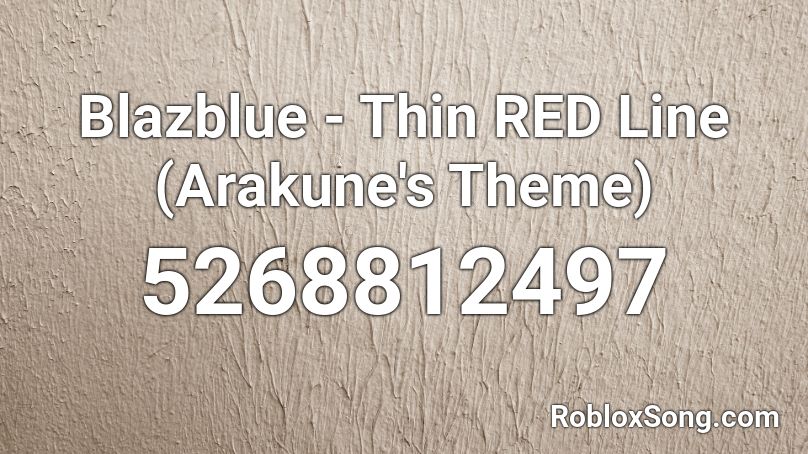 Blazblue - Thin RED Line (Arakune's Theme) Roblox ID