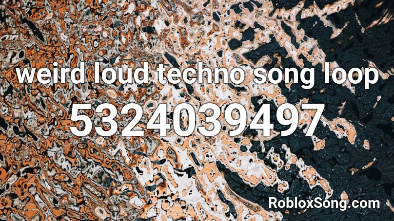 Weird Loud Techno Song Loop Roblox Id Roblox Music Codes - roblox techno song