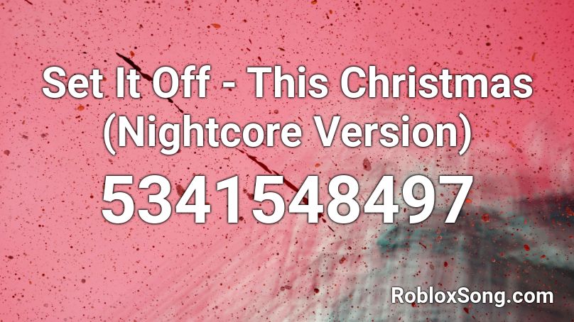 Set It Off - This Christmas (Nightcore Version) Roblox ID