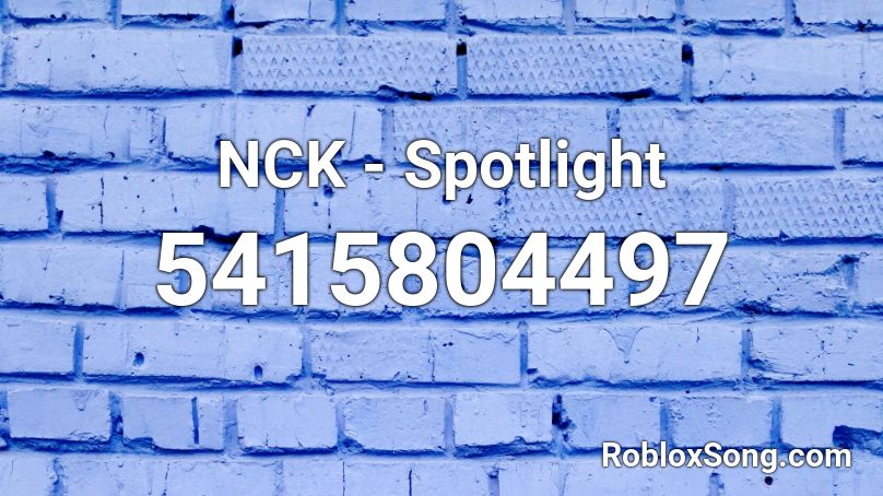 NCK - Spotlight Roblox ID