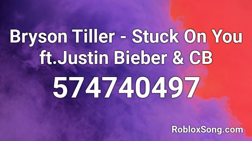 Bryson Tiller - Stuck On You ft.Justin Bieber & CB Roblox ID