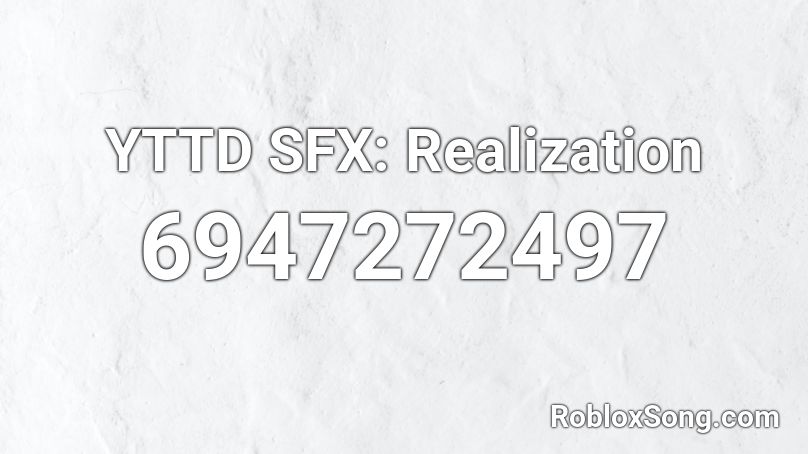 YTTD SFX: Realization Roblox ID