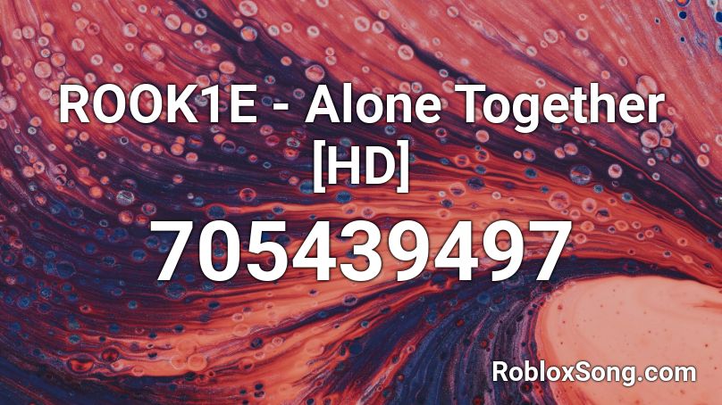 ROOK1E - Alone Together [HD] Roblox ID