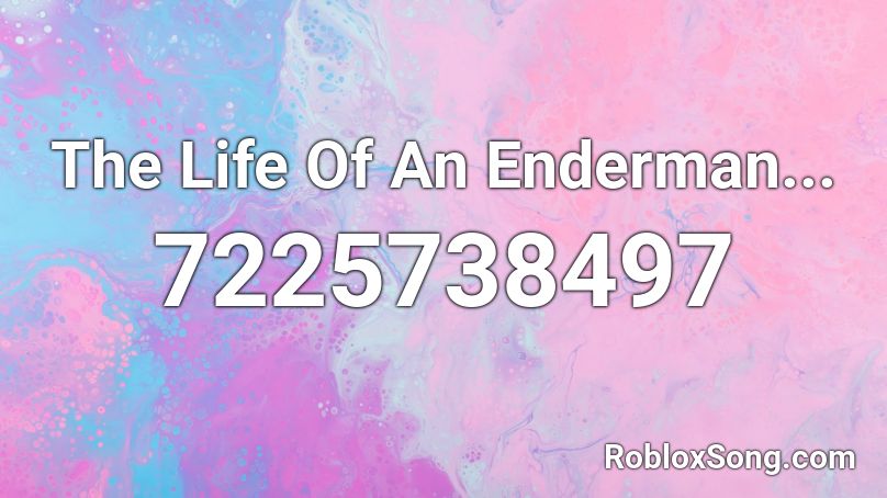 The Life Of An Enderman... Roblox ID