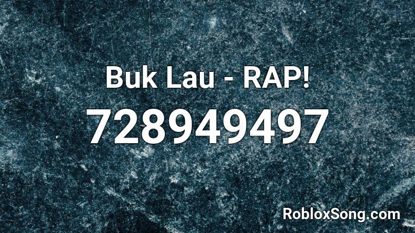 Buk Lau - RAP!  Roblox ID