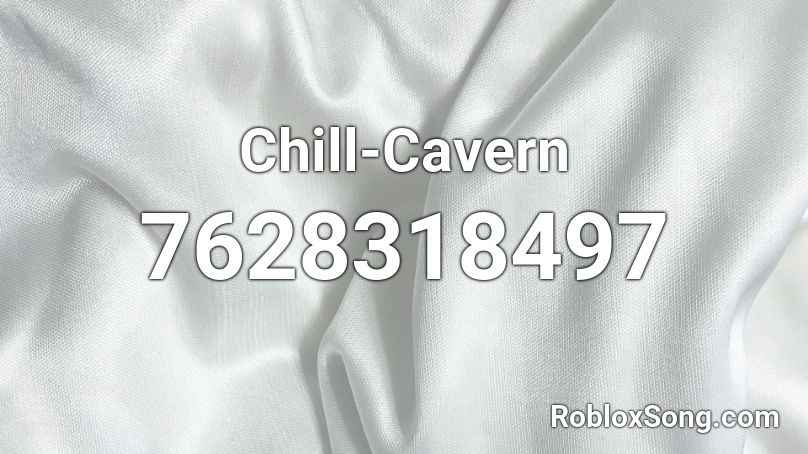 Chill-Cavern Roblox ID