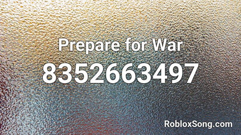 Prepare for War Roblox ID