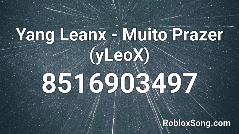 Yang Leanx - Muito Prazer (yLeoX) Roblox ID