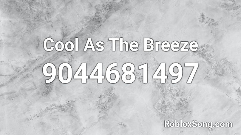 Cool As The Breeze Roblox ID