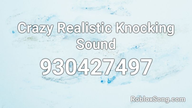 Crazy Realistic Knocking Sound Roblox ID