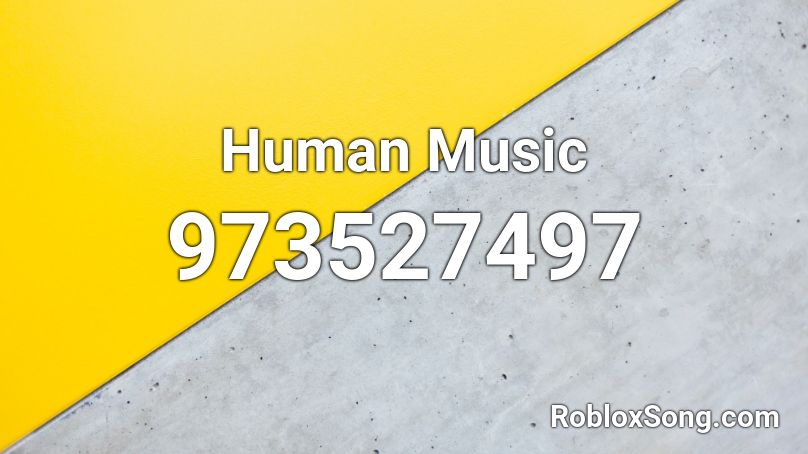 Human Music Roblox ID