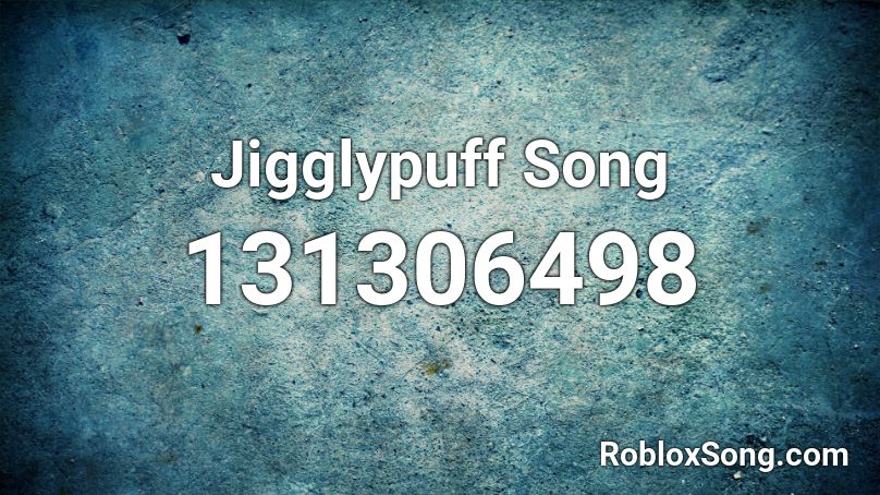 Jigglypuff Song Roblox ID