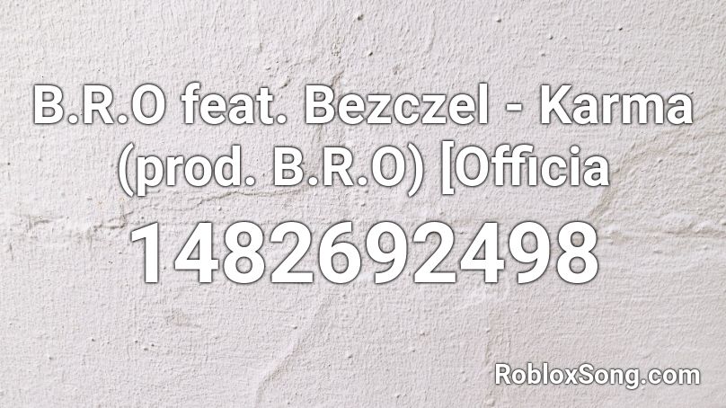 B R O Feat Bezczel Karma Prod B R O Officia Roblox Id Roblox Music Codes