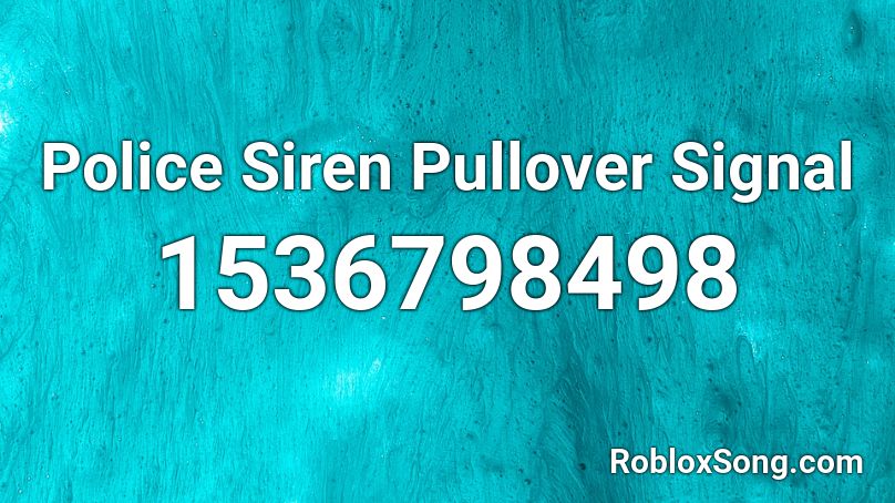 Police Siren Pullover Signal Roblox ID
