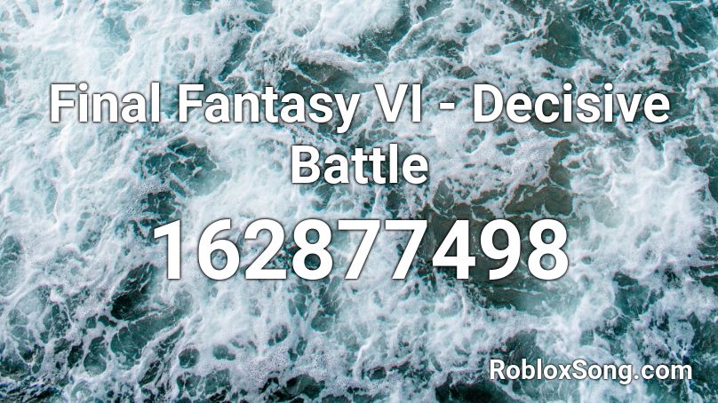 Final Fantasy Vi Decisive Battle Roblox Id Roblox Music Codes - final fantasty victory music roblox song id