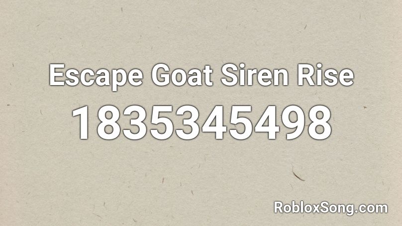 Escape Goat Siren Rise Roblox ID