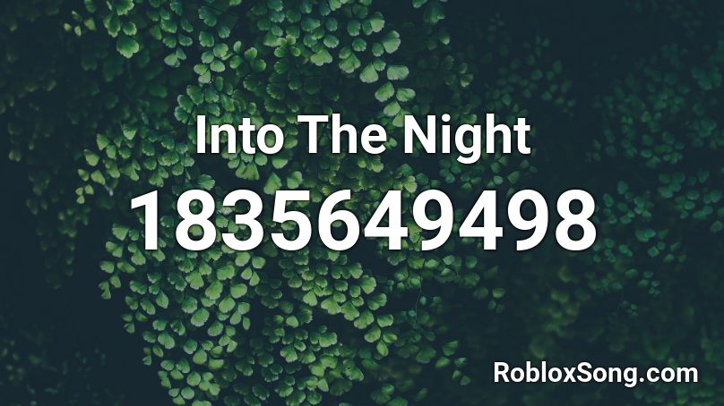 Into The Night Roblox ID