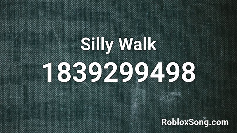 Silly Walk Roblox ID