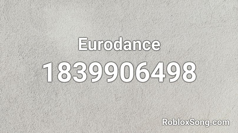 Eurodance Roblox ID