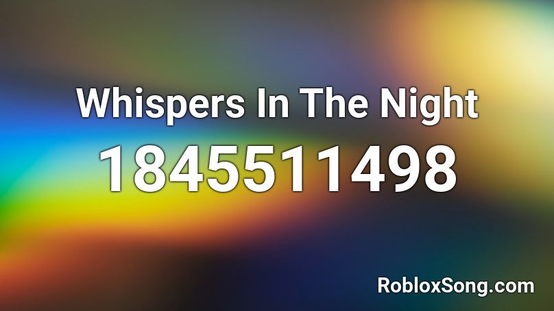 Whispers In The Night Roblox ID