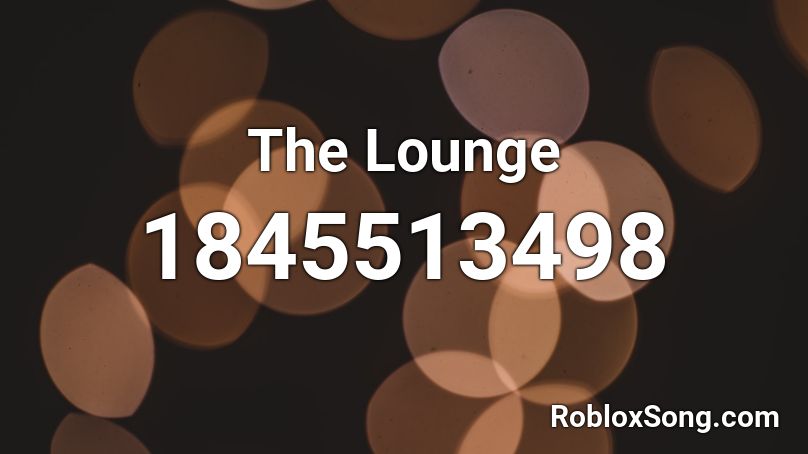 The Lounge Roblox ID