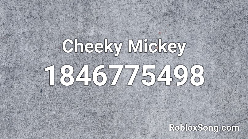 Cheeky Mickey Roblox ID