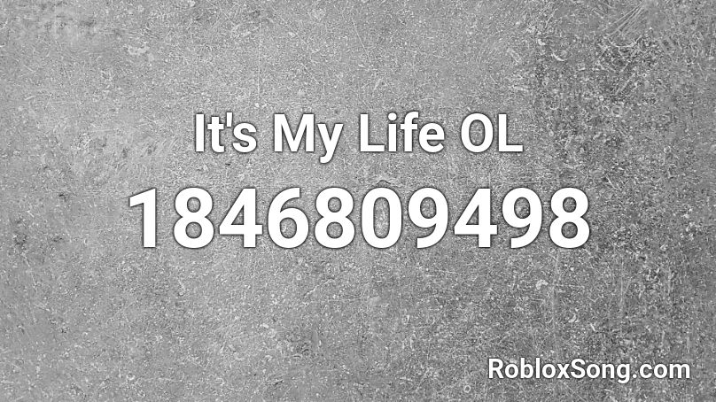 It's My Life OL Roblox ID