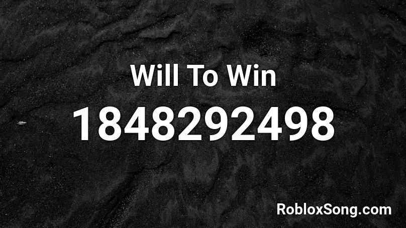 Will To Win Roblox ID