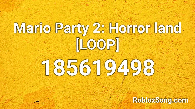 Mario Party 2: Horror land [LOOP] Roblox ID