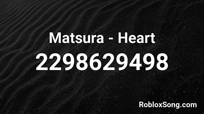 Matsura - Heart Roblox ID
