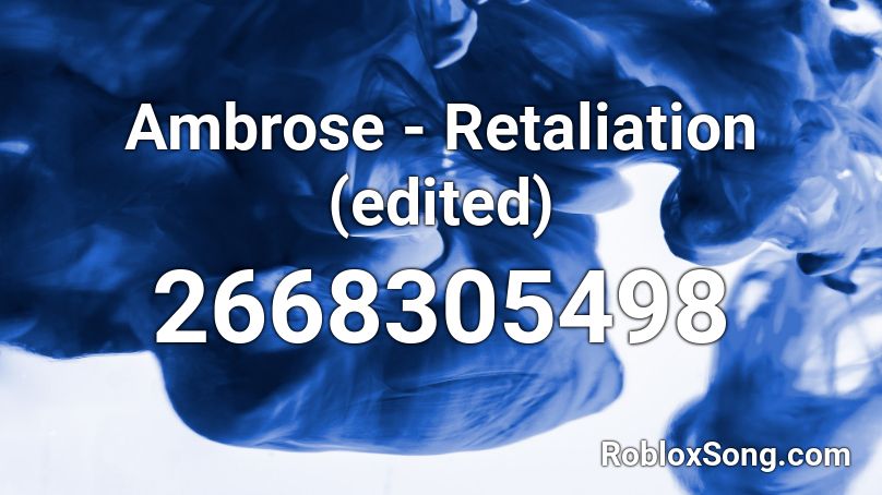 Ambrose - Retaliation (edited) Roblox ID