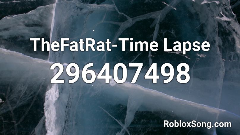 TheFatRat-Time Lapse Roblox ID